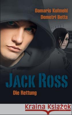 Jack Ross: Die Rettung Damaris Kofmehl Demetri Betts 9783755753629 Books on Demand - książka