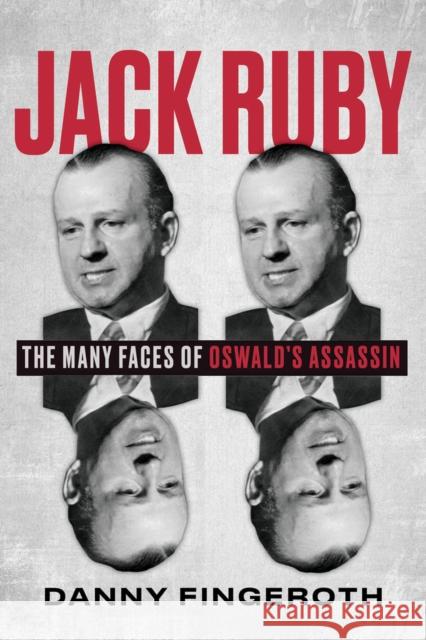 Jack Ruby: The Many Faces of Oswald\'s Assassin Danny Fingeroth 9781641609128 Chicago Review Press - książka