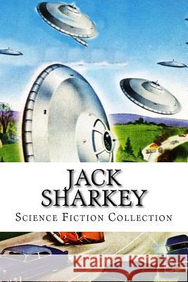 Jack Sharkey, Science Fiction Collection Jack Sharkey 9781523332069 Createspace Independent Publishing Platform - książka
