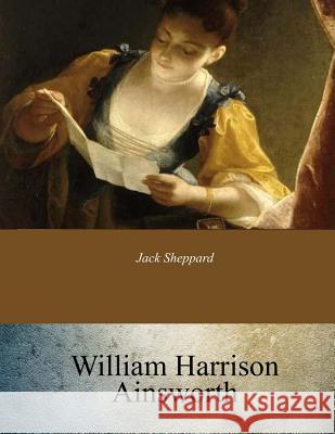 Jack Sheppard William Harrison Ainsworth 9781546852551 Createspace Independent Publishing Platform - książka