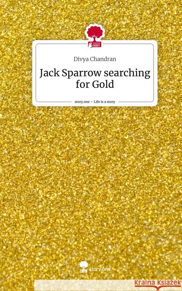 Jack Sparrow searching for Gold. Life is a Story - story.one Chandran, Divya 9783710836121 story.one publishing - książka