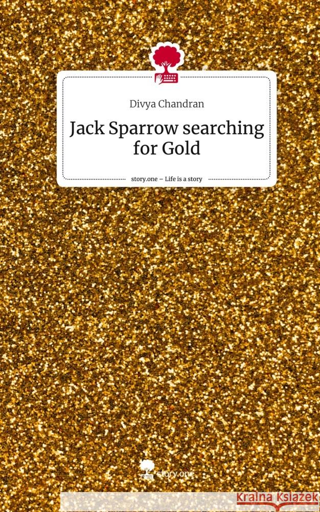 Jack Sparrow searching for Gold. Life is a Story - story.one Chandran, Divya 9783710839863 story.one publishing - książka