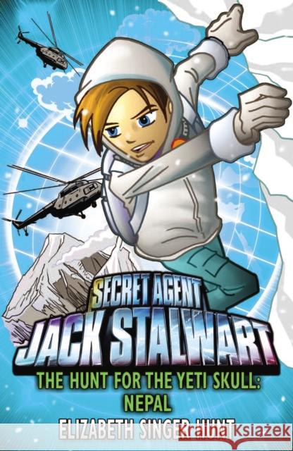 Jack Stalwart: The Hunt for the Yeti Skull: Nepal: Book 13 Elizabeth Singer Hunt 9781849413060 Penguin Random House Children's UK - książka