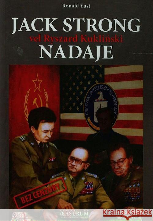 Jack Strong vel Ryszard Kukliński nadaje Yust Roland 9788372777003 Astrum - książka