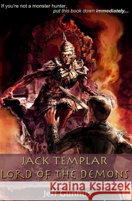 Jack Templar And The Lord Of The Demons: The Jack Templar Chronicles Gunhus, Jeff 9780989946179 Seven Guns Press - książka
