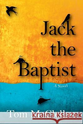 Jack the Baptist Tom McClellan 9781493595495 Createspace - książka