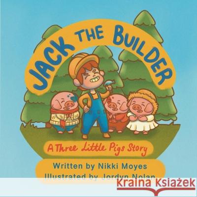 Jack the Builder Nikki Moyes 9780645972733 Moyes Publishing - książka