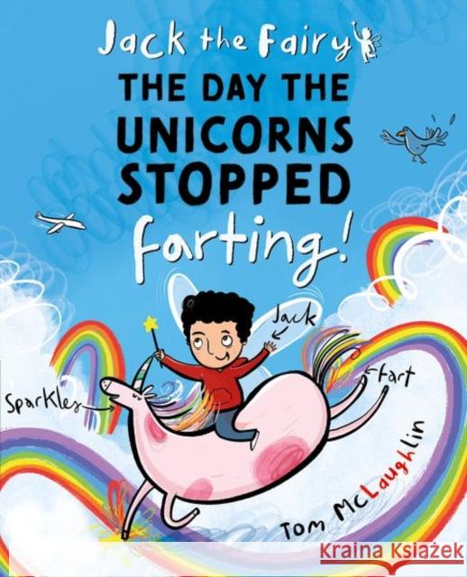 Jack the Fairy: The Day the Unicorns Stopped Farting McLaughlin 9780192787163 OUP OXFORD - książka