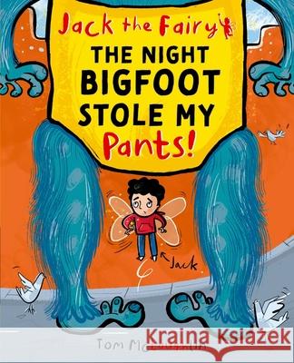 Jack the Fairy: The Night Bigfoot Stole my Pants McLaughlin, Tom 9780192787187 Oxford University Press - książka