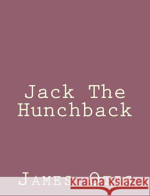 Jack The Hunchback Otis, James 9781492790860 Createspace - książka
