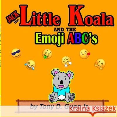 Jack the Little Koala and the Emoji ABC's Tony Gunn 9781948591089 Tony D Gunn Jr. - książka