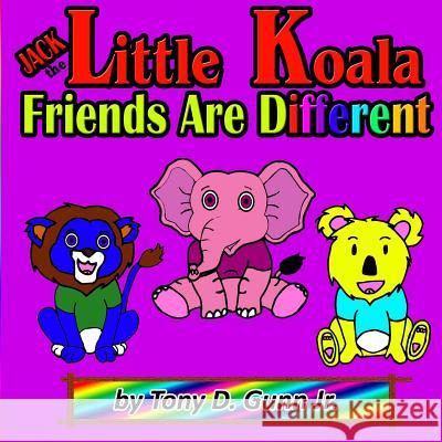 Jack the Little Koala: Friends Are Different Tony Gunn 9781948591058 Tony D Gunn Jr. - książka