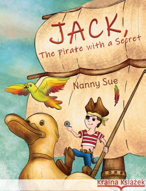 Jack, the Pirate with a Secret Nanny Sue 9781528933070 Austin Macauley Publishers - książka