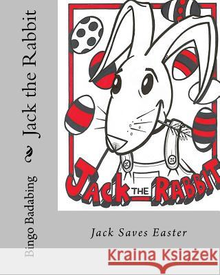 Jack The Rabbit: Jack saves easter Badabing, Bingo 9781534920477 Createspace Independent Publishing Platform - książka