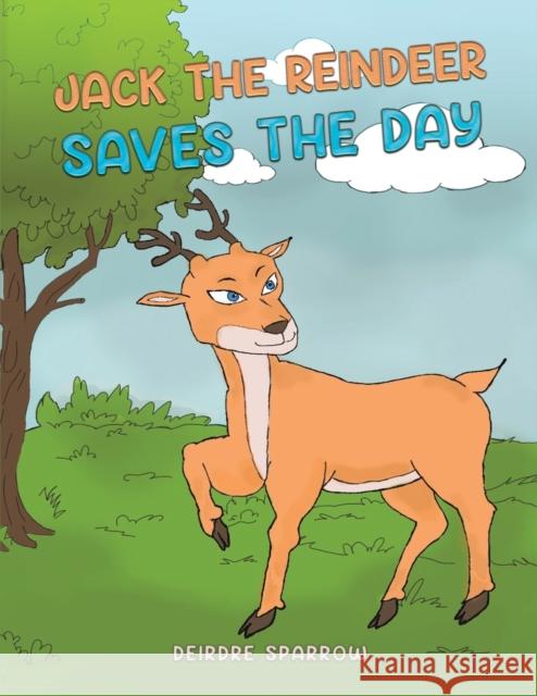 Jack the Reindeer Saves the Day Deirdre` Sparrow 9781398482562 Austin Macauley Publishers - książka