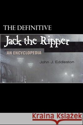 Jack the Ripper - An Encyclopedia John J. Eddleston 9781516821631 Createspace - książka