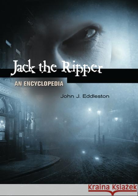 Jack the Ripper: An Encyclopedia Eddleston, John J. 9781576074145 ABC-CLIO - książka