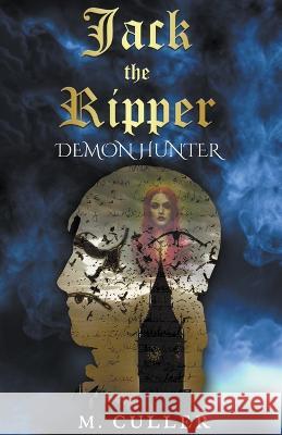 Jack the Ripper: Demon Hunter M Culler   9798223294603 M. Culler - książka