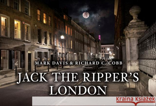 Jack the Ripper's London Richard C. Cobb 9781398119116 Amberley Publishing - książka