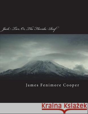 Jack Tier; Or, the Florida Reef James Fenimor 9781723480850 Createspace Independent Publishing Platform - książka