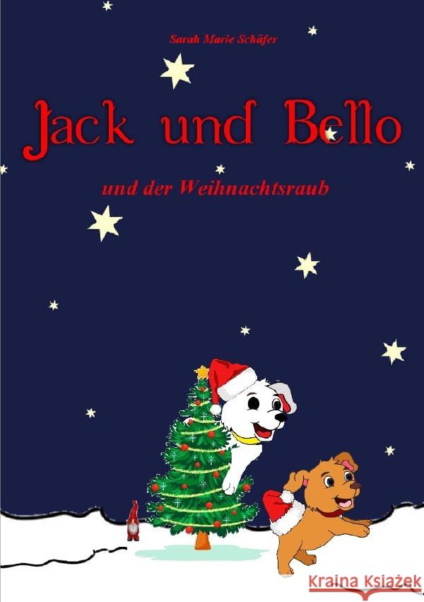 Jack und Bello und der Weihnachtsraub Schäfer, Sarah 9783754926390 epubli - książka