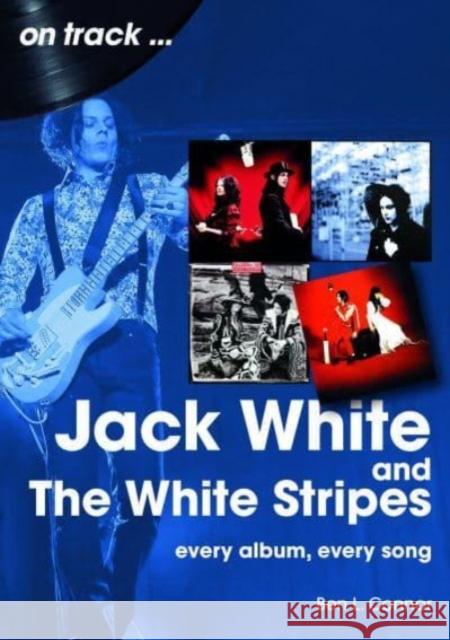 Jack White and The White Stripes On Track: Every Album, Every Song Ben L Connor 9781789523034 Sonicbond Publishing - książka