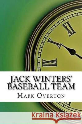 Jack Winters' Baseball Team Mark Overton 9781975854126 Createspace Independent Publishing Platform - książka