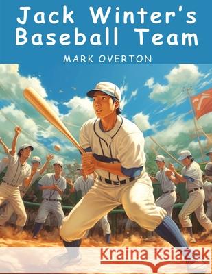 Jack Winter's Baseball Team: The Rivals of the Diamond Mark Overton 9781836572244 Magic Publisher - książka