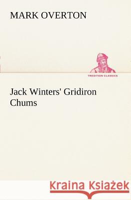 Jack Winters' Gridiron Chums Mark Overton (University of Kent Canterbury) 9783849168681 Tredition Classics - książka