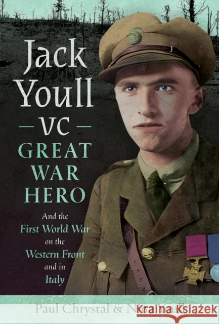 Jack Youll VC, Great War Hero: And the First World War on the Western Front and in Italy Nina Youll 9781036108977 Pen & Sword Books Ltd - książka
