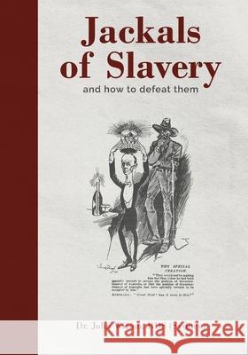 Jackals of Slavery and How to Defeat Them John Wilson 9780645156263 Green Hill Publishing - książka
