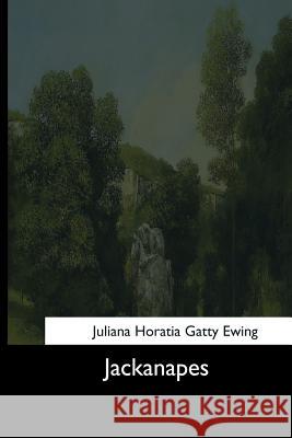 Jackanapes Juliana Horatia Gatty Ewing 9781544633787 Createspace Independent Publishing Platform - książka