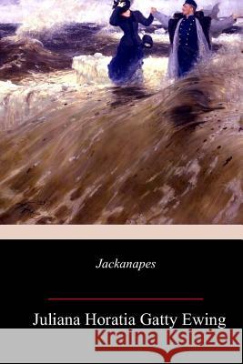 Jackanapes Juliana Horatia Gatty Ewing 9781717273246 Createspace Independent Publishing Platform - książka