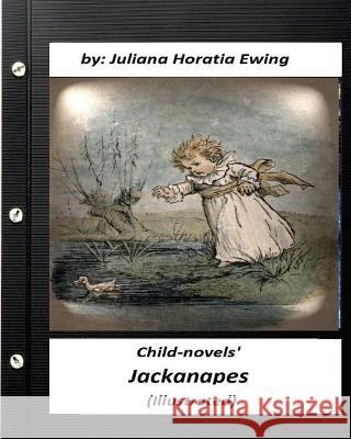 Jackanapes: By Juliana Horatia Ewing ( 'Child-novels' ) Caldecott, Randolph 9781530456833 Createspace Independent Publishing Platform - książka