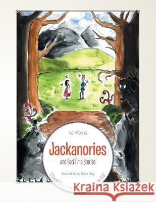 Jackanories and Bed Time Stories: A Cheeky Book of Verse and Rude Rhymes for Kids Hal Morris 9781481795548 Authorhouse - książka