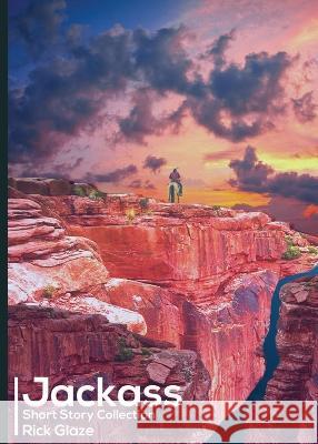 Jackass: Short Story Collection Rick Glaze   9781737295198 Screenshot Publishers - książka