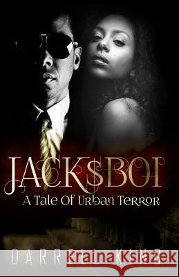 Jack$Boi: A Tale of Urban Terror King, Darrell a. 9781523393367 Createspace Independent Publishing Platform - książka