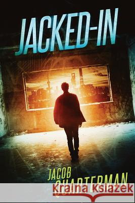 Jacked-In Jacob Quarterman 9781496056009 Createspace - książka