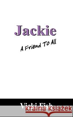Jackie: A Friend to All Fish, Vicki 9781432735708 Outskirts Press - książka