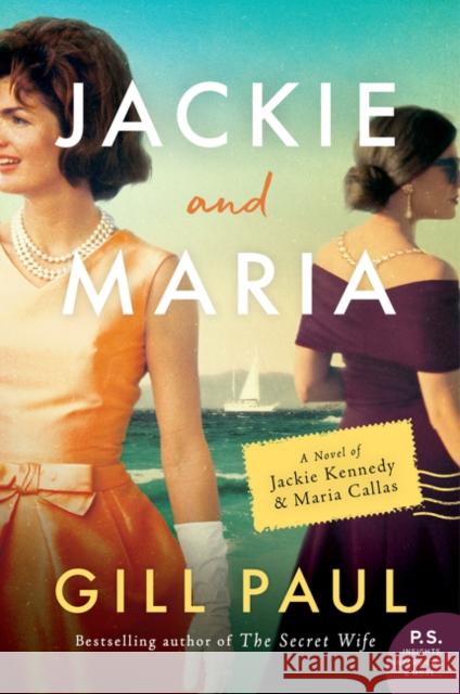 Jackie and Maria: A Novel of Jackie Kennedy & Maria Callas Gill Paul 9780062952493 HarperCollins - książka