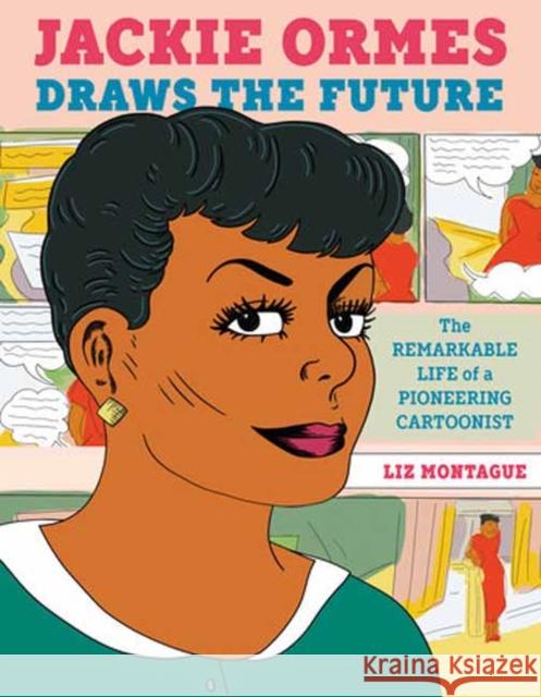 Jackie Ormes Draws the Future: The Remarkable Life of a Pioneering Cartoonist Liz Montague 9780593426548 Random House USA Inc - książka