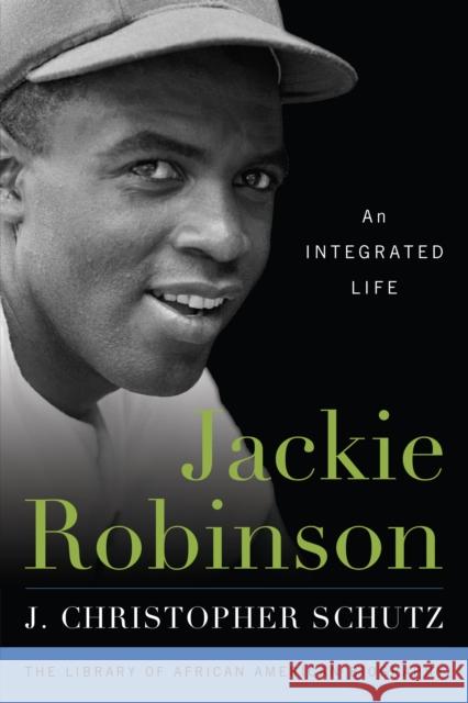 Jackie Robinson: An Integrated Life J. Christopher Schutz John David Smith 9781538110201 Rowman & Littlefield Publishers - książka