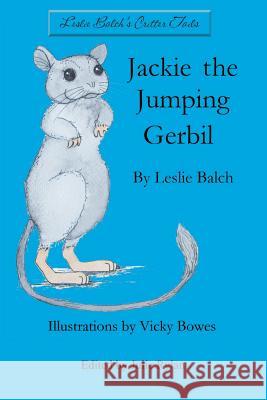 Jackie the Jumping Gerbil Leslie Noel Balch Julie Rylan Vicky Bowes 9781480238442 Createspace - książka