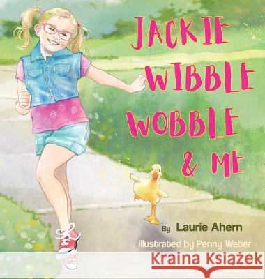 Jackie Wibble Wobble and Me Laurie Ahern Penny Weber  9781088103418 IngramSpark - książka