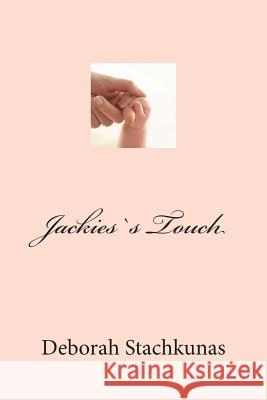 Jackies`s Touch Stachkunas, Deborah R. 9781492132905 Createspace - książka