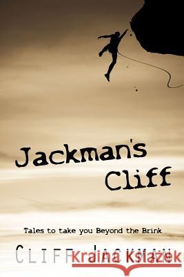 Jackmans Cliff: Tales to Take You Beyond the Brink Cliff Jackman 9781897453834 Manor House Publishing Inc - książka