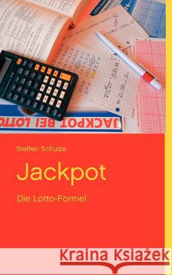 Jackpot: Die Lotto-Formel Steffen Schulze 9783837045864 Books on Demand - książka