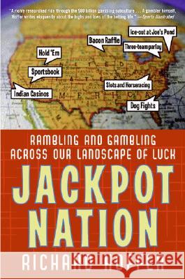 Jackpot Nation: Rambling and Gambling Across Our Landscape of Luck Richard Hoffer 9780060761455 Harper Paperbacks - książka