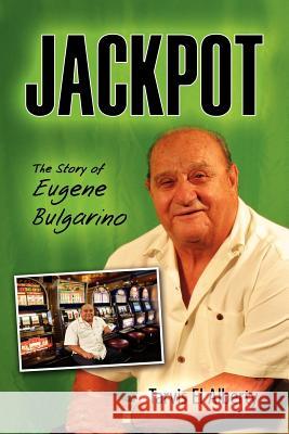 Jackpot: The Story of Eugene Bulgarino El Alberty, Tarvis 9781609762186 Strategic Book Publishing - książka