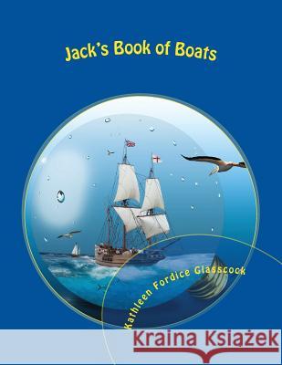 Jack's Book of Boats Kathleen Fordice Glasscock 9781534833890 Createspace Independent Publishing Platform - książka